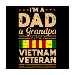 I Am A Dad A Grandpa And A Vietnam Veteran Svg, Trending Svg, Vietnam Veteran Svg, Grandpa Avg, Dad Svg, Veteran Veteran