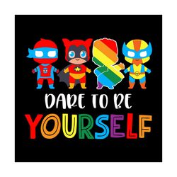 Dare To Be Yourself Shirt Cute LGBT Pride Superheroes Gift, Svg, Png, Dxf, Eps
