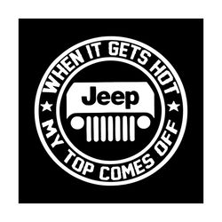 When It Gets Hot My Top Comes Off Svg, Jeep Car Svg, Funny Shirt Svg, Gift For Friends, Gift For Birthday, Svg, Png, Dxf