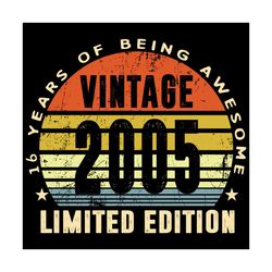 Vintage 2005 Limited Edition 16 Years Of Being Awesome Svg, Birthday Svg, Born In 2005 Svg, 16 Years Old Svg, 16th Birth