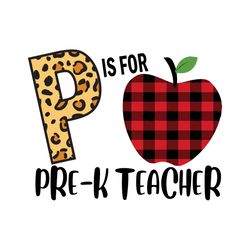 P Is For Pre K Teacher Svg, Back to School Svg, Trending Svg, Teacher Svg, Leopard Svg, Back to School Svg, Teacher Sayi