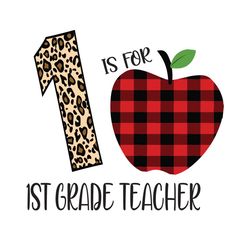 1 Is For 1St Grade Teacher Svg, Back To School Svg, Cheetah Print Letters, Buffalo Plaid Apple, Back To School Svg, 1st
