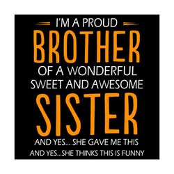 I Am A Proud Brother Svg, Family Svg, Proud Brother Svg, Brother Sister Svg, Awesome Sister Svg, Quotes Svg, Sayings Svg