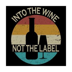Into The Wine Not The Label Svg, Trending Svg, Into The Wine Not The Label Svg, Wine Svg, Drinking Svg, Label Svg, Sunse