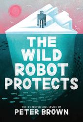 The Wild Robot Protects (The Wild Robot, 3)