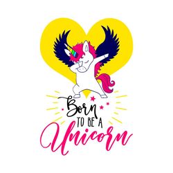 Born To Be A Unicorn Svg, Birthday Svg, Unicorn Svg, Unicorn Angle Svg, Funny Unicorn Svg, Cute Unicorn Svg, Unicorn Bir