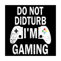 Do Not Disturb I Am Gaming Svg, Trending Svg, Do Not Disturb I Am Gaming Svg, Cool Video Game Svg, Funny Gamer Gift, Gam