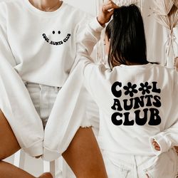 Cool Aunt Sweatshirt, Back and Front Design, Cool Aunts Club Sweatshirt, Aunt Gift, Aunt Birthday Gift, Sister Gifts, Au