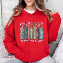 Im With The Banned Sweatshirt, Banned Books Shirt, Bookish Tee, Reading Teacher Sweatshirt, Book Lover Gift, Librarian G