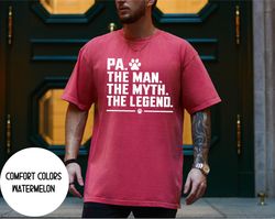 Pa Dad Shirt , The man The Legend The Dog Dad Shirt ,Fathers Day Gift for Dog Dad Lovers ,Dog Dad