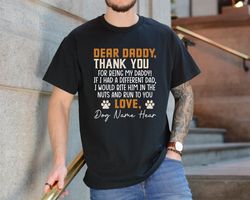 Dear Dog Daddy Shirt ,Happy Fathers Day Dog Daddy Shirt ,Personalized Dog Name Dad Shirt ,Fathers Day Gift for Do