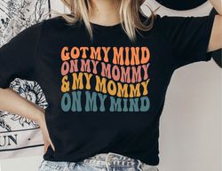 Got My Mind On My Mommy And My Mommy On My Mind Baby Shirt, Laidback Shirt, Hip Hop Toddler Shirt, Funny Baby Outfit, Ge
