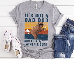 Funny Dad Shirt, Gift for Father, Father Figure Tshirt, Its Not A Dad Bod Its A Father Figure Shirt, Fathers Day Gift, D