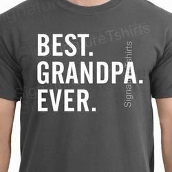 Best grandpa ever shirt, Gift for Grandpa, Fathers Day gift, grandfather gift, grandpa shirt