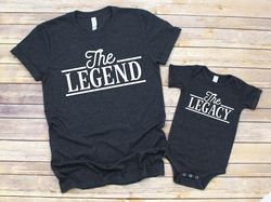 legend legacy shirts daddy and me shirts, father son, funny family shirts matching dad and baby shirts legend dad shirt,