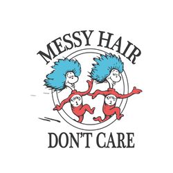 Messy Hair Don't Care Svg, Dr Seuss Svg, Messy Hair Svg, Thing 1 Thing 2 Svg, Cute Thing 1 Thing 2 Svg, Dr Seuss Cat Svg