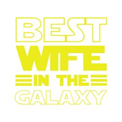 Best Wife In the Galaxy svg, Family Svg, Best Wife In the Galaxy Png, Best Wife In the Galaxy Dxf, Best Wife In the Gala