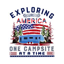 Exploring America One Campsite At A Time Svg, Trending Svg, Camping Svg, Campsite Svg, America Svg, Exploring America Sv
