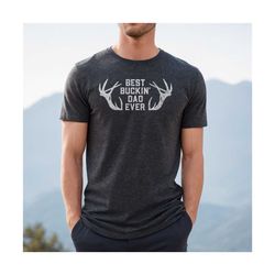 funny dad shirt for hunter, fathers day gift, deer hunting gift, best buckin dad ever, dad birthday gift from kids, funn