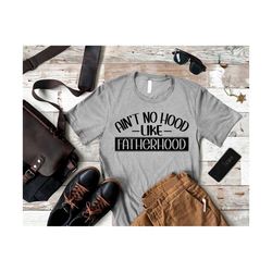 Funny Father's Day Shirt for Dad, Ain't No Hood Like Fatherhood, Funny Dad Gift from Daughter, Birthday Shirt for Dad, H