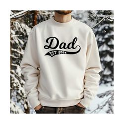 custom dad est sweatshirt hoodie, personalized gift for dad, dad est 2024 sweatshirt, fathers day gift, gift for dad, fa