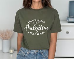 Funny Valentines Day Shirt, I Dont Need a Valentine I Need a Nap Hoodie, Valentine Coffee Shirt, Valentines Day Gift Ide