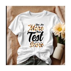 You Are More Than A Test Score Shirt.jpg