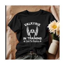Valkyrie In Training Climb The Moutain Shirt.jpg