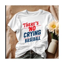 There's No Crying In Baseball Shirt.jpg