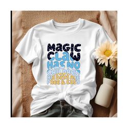 Magic Claw Has Not Children Bluey Family Shirt.jpg