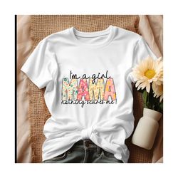 Im A Girl Mama Nothing Scares Me Shirt, Tshirt.jpg
