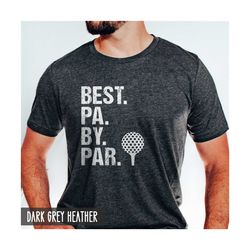 Gift for Pa, Pa Gifts, Best Pa By Par, Gift for Golfer, Pa Golf Gifts, Funny Pa Shirt, Funny Grandpa Gift, Father's Day