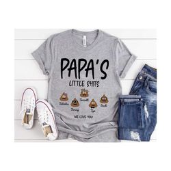 Personalized Papa Shirt with Kid Names, Papa's Little Shits Shirt, Fathers Day Gift for Papa, Funny Gift for Grandpa Pap