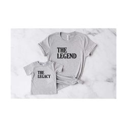 Legend Legacy ShirtsDaddy and Me ShirtsFather SonFunny Family Shirts Matching Dad and Baby ShirtsLegend Dad ShirtFathers