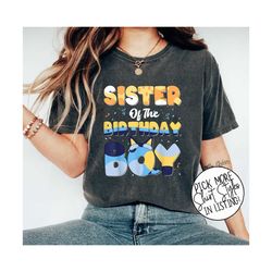Sister Of The Birthday Boy Shirt, Birthday Party Shirt, Family Matching Shirt, Bluey Sister Shirt, Bluey Gifts for Dad.j