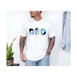 Bluey Dad Shirt, Bluey Shirt, Bluey Family Shirt, Bluey Birthday Shirt, Bluey Gift For Dad, Fathers Day, father day shir