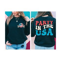 Party In The Usa Sweatshirt Front and Back, America Sweatshirt, Fourth of July, USA Shirt, 4th of July, Independence Day