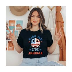 Kiss Me I'm American Shirt, America Shirt, USA Shirt, Fourth of July Shirt, 4th of July Shirt, Independence Day, America