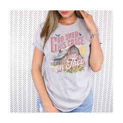 God Shed His Grace on Thee Faith Shirt, Shirts for Women, Shirt for Kids, Custom Shirt, Personalized Shirt, Graphic Tee