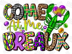 Come at me breaux png sublimation design download, Happy Mardi Gras png, hand drawn crawfish png, Crawfish png, sublimat