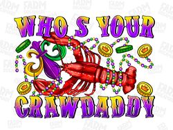 Crawfish who's your craw daddy png sublimation design download, Happy Mardi Gras png, hand drawn crawfish png,Crawfish p