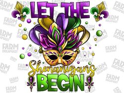 Let The Shenanigans Begin png , Mardi Gras  Png Sublimation Design, Hand Drawn , Mardi Gras Carnival Party , Fat Tuesday