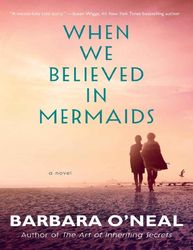 When We Believed in Mermaids by Barbara ONeal