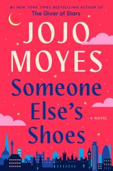 Someone Else's Shoes A Novel by Jojo Moyes