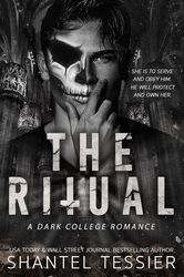 The Ritual: A Dark College Romance  by Shantel Tessier