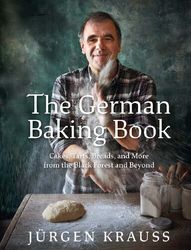 The German Baking Book : Cakes, Tarts, Breads, and More from the Black Forest and Beyond