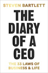 The Diary of a CEO : The 33 Laws of Business and Life by Steven Bartlett