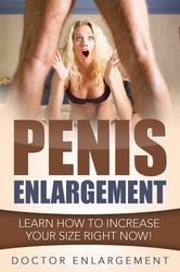 Penis Enlargement - Learn How To Increase Your Size Right Now!