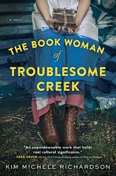 The Book Woman of Troublesome Creek: A Novel by Kim Michele Richardson