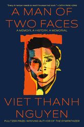 A Man of Two Faces : A Memoir, A History, A Memorial by Viet Thanh Nguyen : Kindle Edition